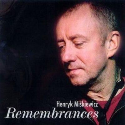 Henryk Miśkiewicz - Remembrances (1996)