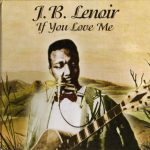 J. B. Lenoir - If You Love Me (2004)