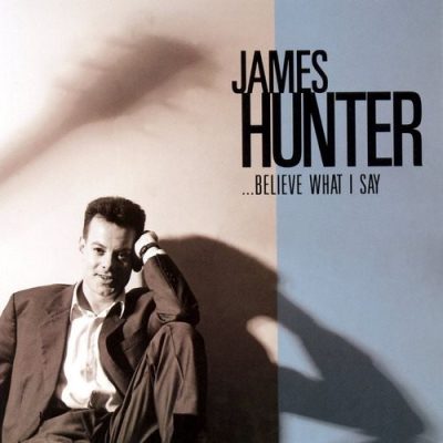 James Hunter - ...Believe What I Say (1996/2006)