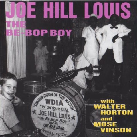 Joe Hill Louis With Walter Horton And Mose Vinson - The Be-Bop Boy (1992)