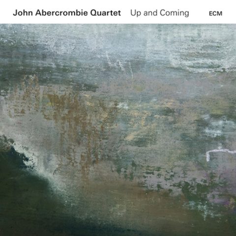 John Abercrombie Quartet - Up And Coming (2017)