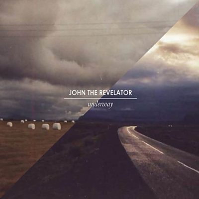 John the Revelator - Underway (2012)
