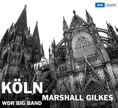 Marshall Gilkes & WDR Big Band - Koln (2015)
