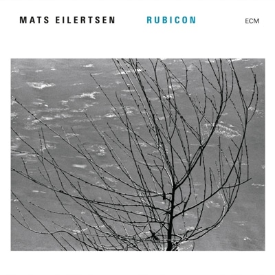 Mats Eilertsen - Rubicon (2016)