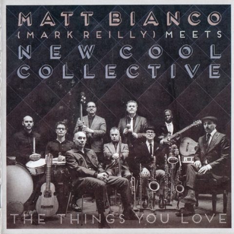 Matt Bianco (Mark Reilly) meets New Cool Collective - The Things You Love (2016)