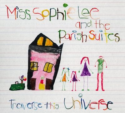 Miss Sophie Lee and The Parish Suites - Traverse This Universe (2016)