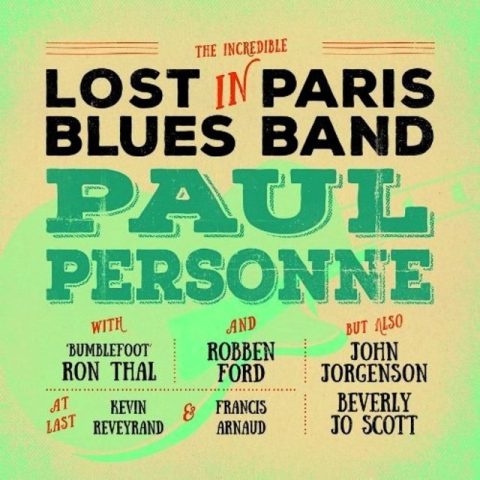Paul Personne & Robben Ford & 'Bumblefoot' Ron Thal - Lost In Paris Blues Band (2016)
