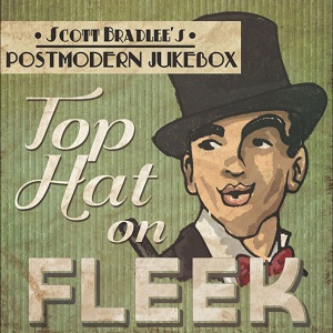 Scott Bradlee's Postmodern Jukebox - Top Hat On Fleek (2015)