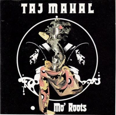 Taj Mahal - Mo' Roots (1974/1995)