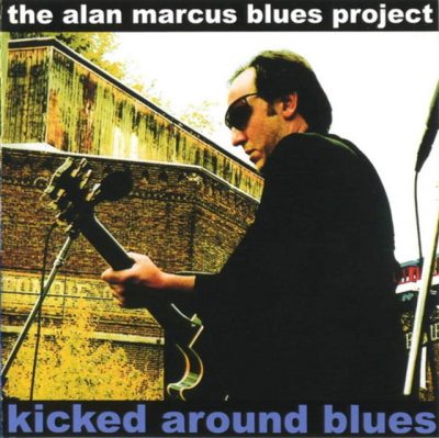 The Alan Marcus Blues Project - Kicked Around Blues (2000)