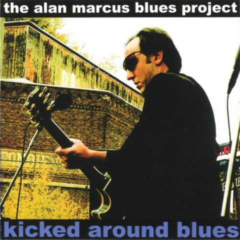 The Alan Marcus Blues Project - Kicked Around Blues (2000)