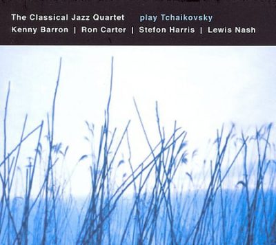 The Classical Jazz Quartet - The Classical Jazz Quartet Play Tchaikovsky (2001)