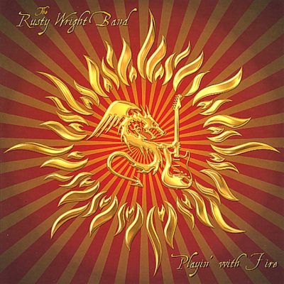 The Rusty Wright Band - Play in with Fire (2009)