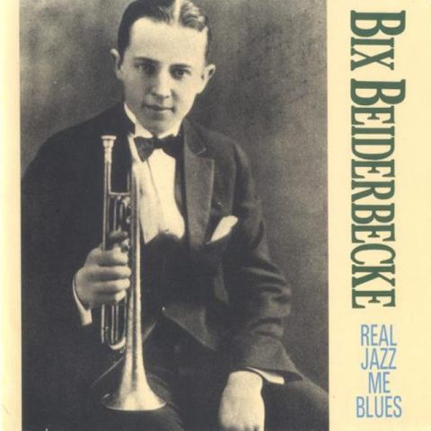 Bix Beiderbecke - Real Jazz Me Blues (1990)