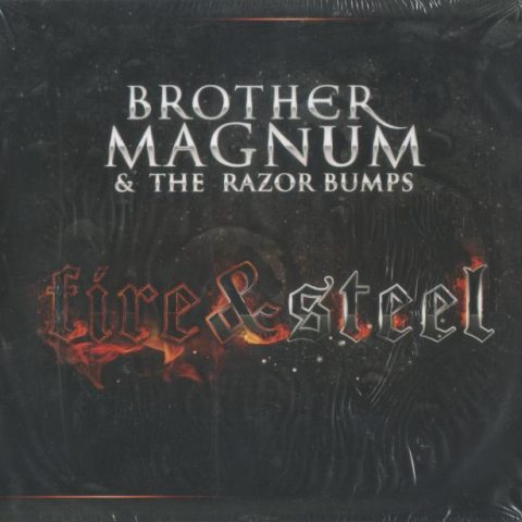 Brother Magnum & The Razor Bumps - Fire & Steel (2011)