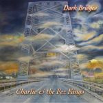 Charlie & the Fez Kings - Dark Bridges (2016)