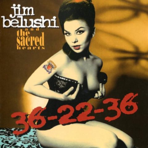 Jim Belushi And The Sacred Hearts - 36-22-36 (1998)