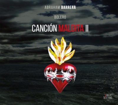 Abraham Barrera's Bolero - Cancion Maldita II (2017)