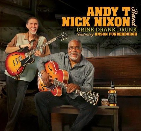 Andy T - Nick Nixon Band - Drink Drank Drunk (2013)