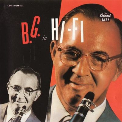 Benny Goodman - B.G. in Hi-Fi (1954/1989)