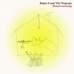 Bojan Z & Nils Wogram - Housewarming (2016)