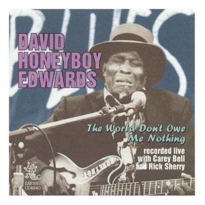 David Honeyboy Edwards - The World Don't Owe Me Nothing (1997)