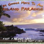 Fast Freddy Sims & Blue Point of View - I'm Gonna Move to An Island Paradise (2011)