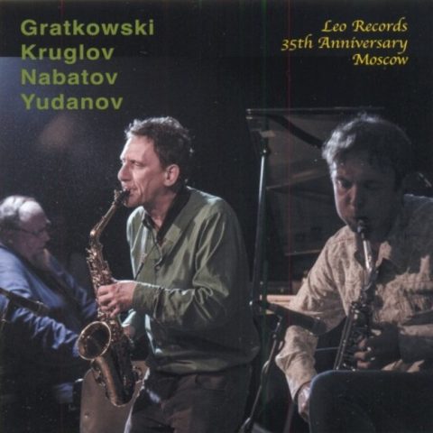 Gratkowski, Kruglov, Nabatov, Yudanov - Leo Records 35th Anniversary Moscow (2015)