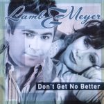 Lamb & Meyer - Don't Get No Better (2007)