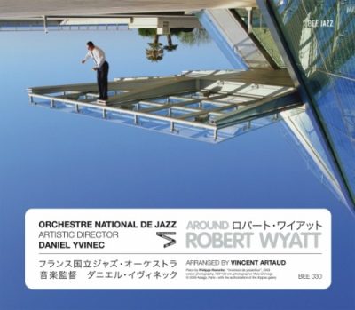 Orchestre National De Jazz & Daniel Yvinec - Around Robert Wyatt (2009)