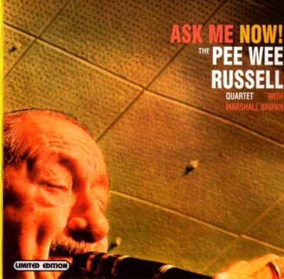 Pee Wee Russell Quartet - Ask Me Now! (1965/2002)