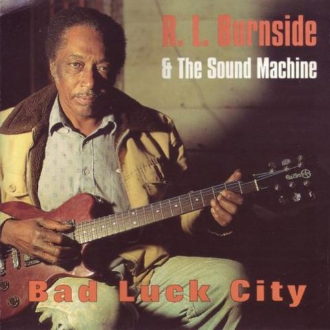 R.L. Burnside & The Sound Machine - Bad Luck City (1992)
