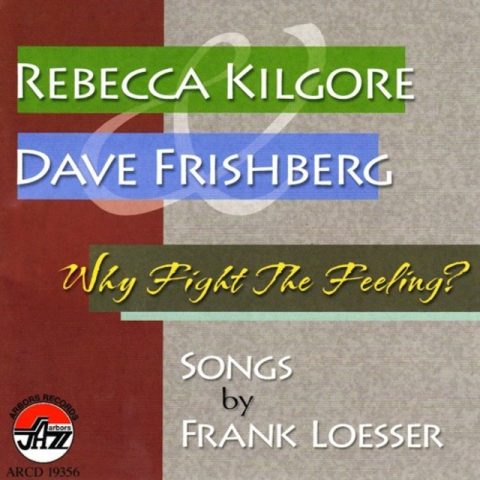 Rebecca Kilgore & Dave Frishberg - Why Fight The Feeling? (2008)