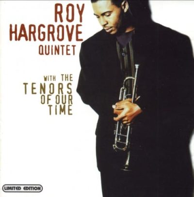 Roy Hargrove Quintet - With the Tenors of our Time (1994/2002)