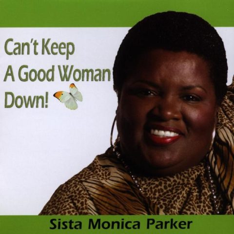 Sista Monica Parker - Can't Keep a Good Woman Down! (2005)