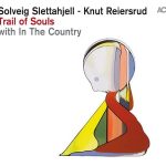 Solveig Slettahjell & Knut Reiersrud with In the Country - Trail of Souls (2015)