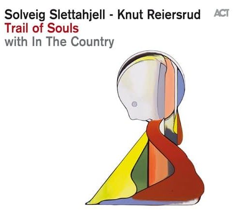 Solveig Slettahjell & Knut Reiersrud with In the Country - Trail of Souls (2015)