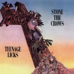Stone The Crows - Teenage Licks (1971)