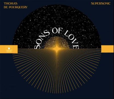 Thomas De Pourquery & Supersonic - Sons of Love (2017)