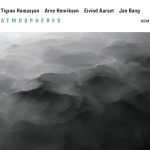 Tigran Hamasyan, Arve Henriksen, Eivind Aarset, Jan Bang - Atmospheres (2016)