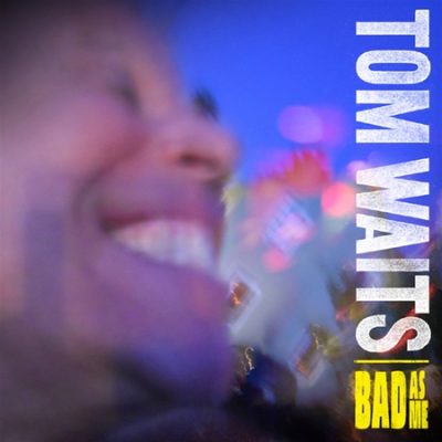 Tom Waits - Bad As Me (2011)