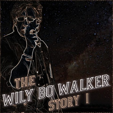Wily Bo Walker - The Wily Bo Walker Story Vol. I (2016)