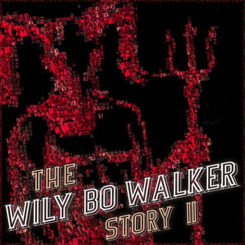Wily Bo Walker - The Wily Bo Walker Story Vol. II (2016)