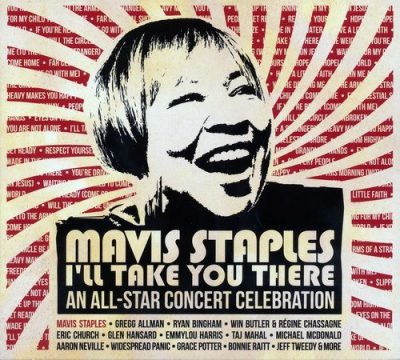 VA - Mavis Staples: I'll Take You There: An All-Star Concert Celebration (2017)