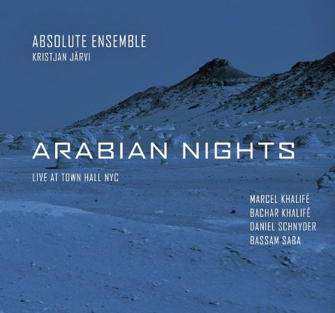 Absolute Ensemble - Arabian Nights – Live at Town Hall NYC (2011)