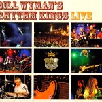 Bill Wyman's Rhythm Kings - Live (2005)