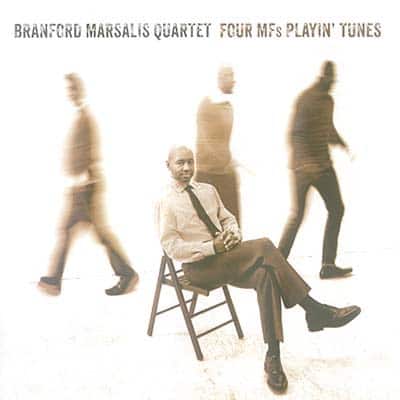 Branford Marsalis Quartet - Four MFs Playin' Tunes (2012)