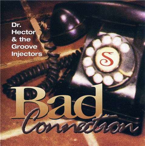 Dr. Hector & The Groove Injectors - Bad Connection (1995)