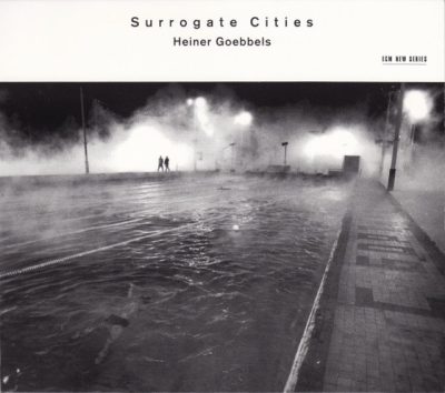 Heiner Goebbels - Surrogate Cities (2000)