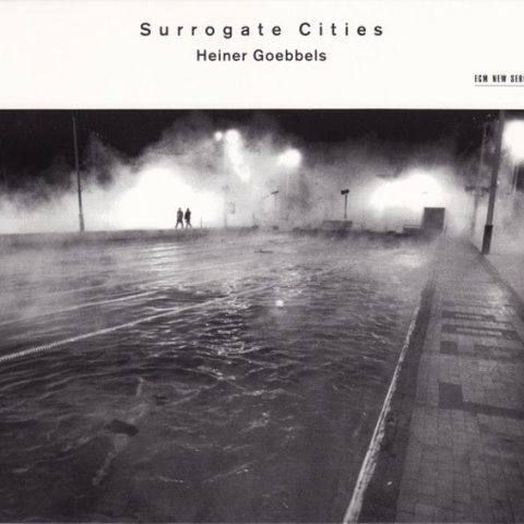 Heiner Goebbels - Surrogate Cities (2000)